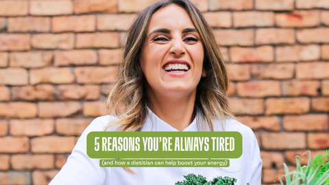 5 Reasons You’re Always Tired (and How a Dietitian Can Help Boost Your Energy)