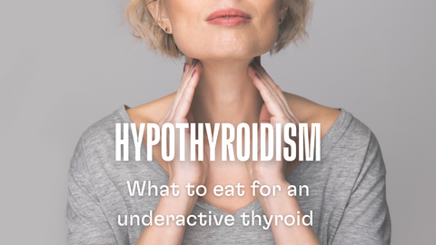 What to eat when you have an underactive thyroid?